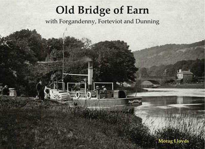 Cover image for Old Bridge of Earn: with Forgandenny, Forteviot and Denning