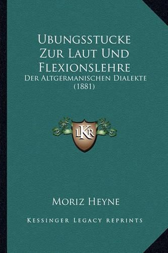 Ubungsstucke Zur Laut Und Flexionslehre: Der Altgermanischen Dialekte (1881)