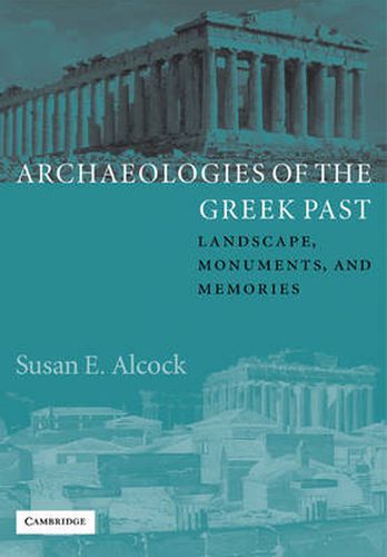 Cover image for Archaeologies of the Greek Past: Landscape, Monuments, and Memories