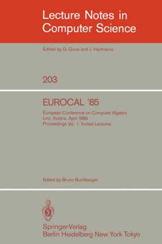 Cover image for EUROCAL '85. European Conference on Computer Algebra. Linz, Austria, April 1-3, 1985. Proceedings: Volume 1: Invited Lectures