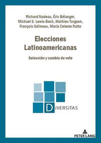 Cover image for Elecciones Latinoamericanas: Seleccion Y Cambio de Voto