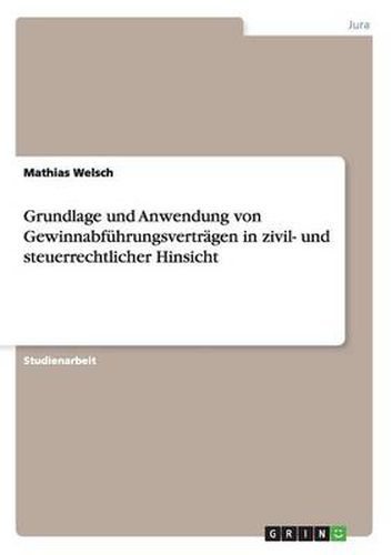 Cover image for Grundlage und Anwendung von Gewinnabfuhrungsvertragen in zivil- und steuerrechtlicher Hinsicht