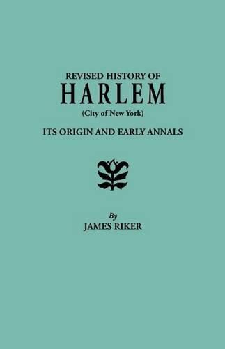 Cover image for Revised History of Harlem (City of New York). Its Origin and Early Annals