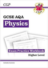 Cover image for GCSE Physics AQA Exam Practice Workbook - Higher (includes answers)