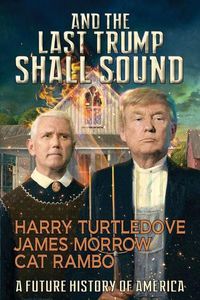 Cover image for And the Last Trump Shall Sound: A Future History of America