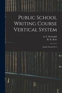 Cover image for Public School Writing Course Vertical System: Junior Fourth No 5