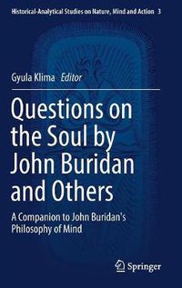 Cover image for Questions on the Soul by John Buridan and Others: A Companion to John Buridan's Philosophy of Mind