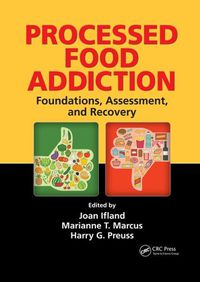 Cover image for Processed Food Addiction: Foundations, Assessment, and Recovery: Foundations, Assessment, and Recovery