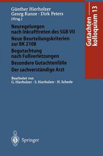 Gutachtenkolloquium 13: Neuregelungen nach Inkrafttreten des SGB VII. Neue Beurteilungskriterien zur BK 2108 Begutachtung nach Fussverletzungen/Besondere Gutachtenfalle/Der sachverstandige Arzt