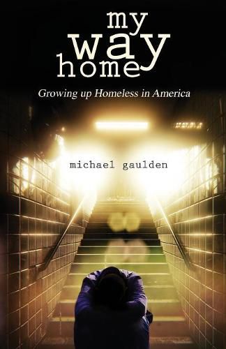 Cover image for My Way Home: Growing Up Homeless in America