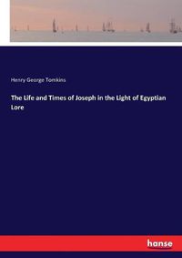 Cover image for The Life and Times of Joseph in the Light of Egyptian Lore