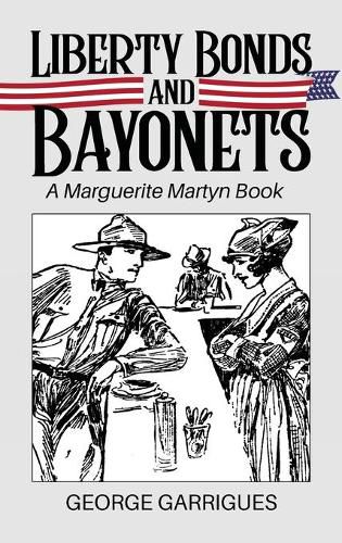 Liberty Bonds and Bayonets: A Marguerite Martyn Book