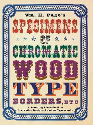 Wm. H. Page's Specimens of Chromatic Wood Type, Borders, Etc.