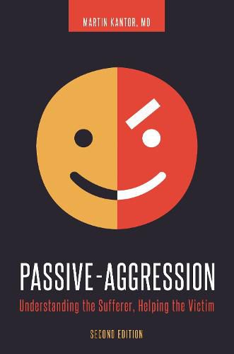 Passive-Aggression: Understanding the Sufferer, Helping the Victim, 2nd Edition