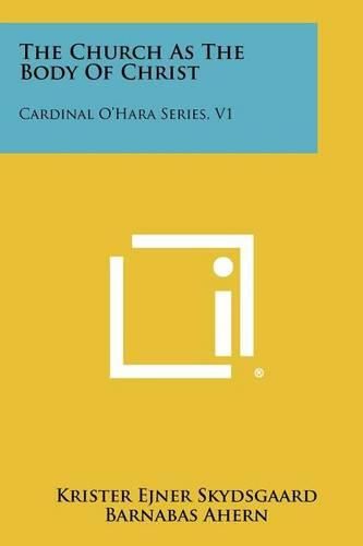 Cover image for The Church as the Body of Christ: Cardinal O'Hara Series, V1