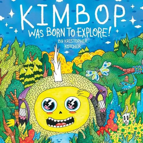 Kimbop Was Born To Explore!: A book about exploring your imagination and the world around you!