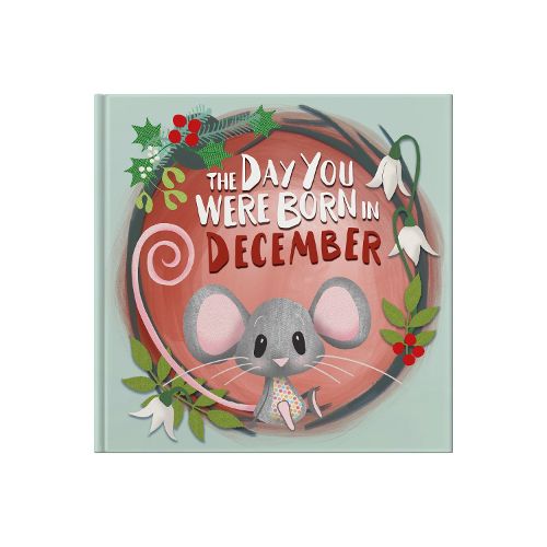 The Day You Were Born In December. . .