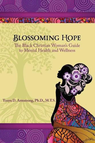 Cover image for Blossoming Hope: The Black Christian Woman's Guide to Mental Health and Wellness