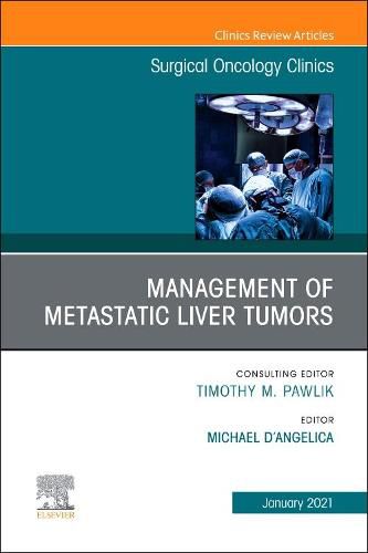 Cover image for Management of Metastatic Liver Tumors, An Issue of Surgical Oncology Clinics of North America