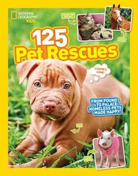 Cover image for 125 Pet Rescues: From Pound to Palace: Homeless Pets Made Happy