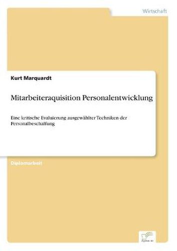 Cover image for Mitarbeiteraquisition Personalentwicklung: Eine kritische Evaluierung ausgewahlter Techniken der Personalbeschaffung