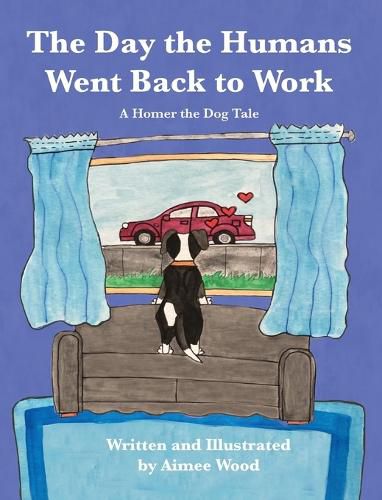 Cover image for The Day the Humans Went Back to Work: A Homer the Dog Tale