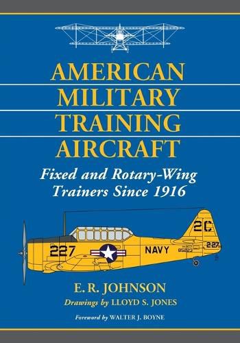 Cover image for American Military Training Aircraft: Fixed and Rotary-Wing Trainers Since 1916