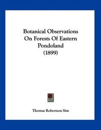 Cover image for Botanical Observations on Forests of Eastern Pondoland (1899)