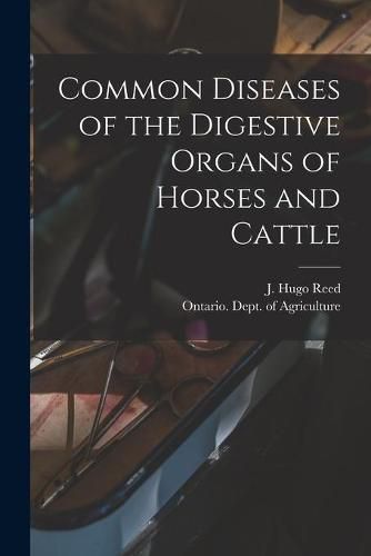 Cover image for Common Diseases of the Digestive Organs of Horses and Cattle [microform]