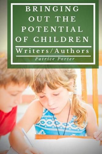 Cover image for Bringing Out the Potential of Children: Writers/Authors