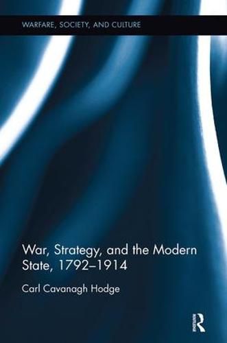 Cover image for War, Strategy and the Modern State, 1792-1914