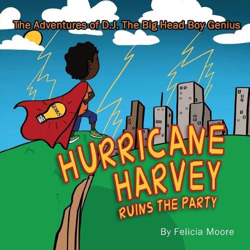 Cover image for The Adventures of D.J. The Big Head Boy Genius: Hurricane Harvey Ruins The Party