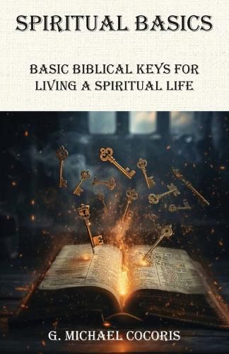 Cover image for SPIRITUAL BASICS Basic Biblical Keys For Living A Spiritual Life