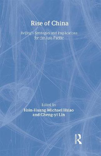 Rise of China: Beijing's Strategies and Implications for the Asia-Pacific