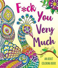 Cover image for F*ck You Very Much: An Adult Coloring Book