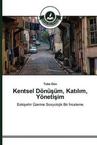 Cover image for Kentsel Doenu&#351;um, Kat&#305;l&#305;m, Yoeneti&#351;im