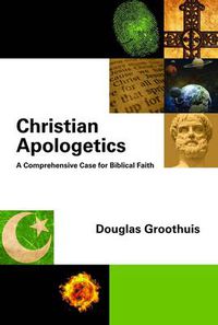 Cover image for Christian Apologetics: A Comprehensive Case For Biblical Faith