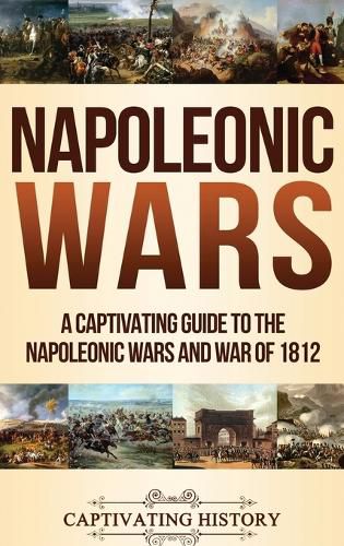 Cover image for Napoleonic Wars: A Captivating Guide to the Napoleonic Wars and War of 1812