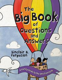 Cover image for The Big Book of Questions and Answers: A Family Devotional Guide to the Christian Faith