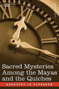 Cover image for Sacred Mysteries Among the Mayas and the Quiches