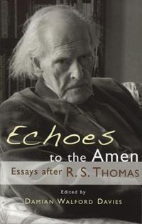 Cover image for Echoes to the Amen: Essays After R.S. Thomas