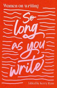 Cover image for So Long As You Write: Women on Writing