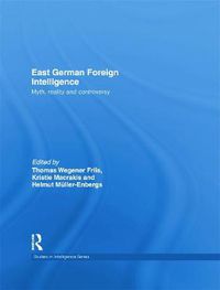 Cover image for East German Foreign Intelligence: Myth, Reality and Controversy