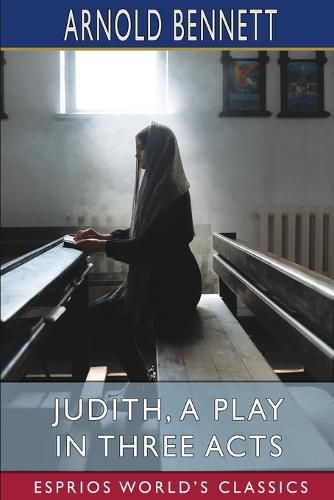 Cover image for Judith, a Play in Three Acts (Esprios Classics)