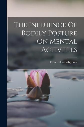 The Influence Of Bodily Posture On Mental Activities