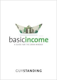 Cover image for Basic Income: A Guide for the Open-Minded
