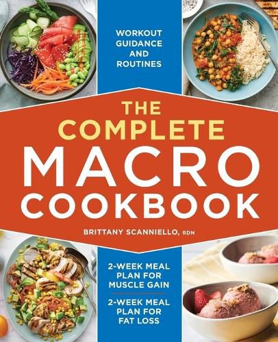 Cover image for The Complete Macro Cookbook: 2-Week Meal Plan for Muscle Gain, 2-Week Meal Plan for Fat Loss, Workout Guidance and Routines