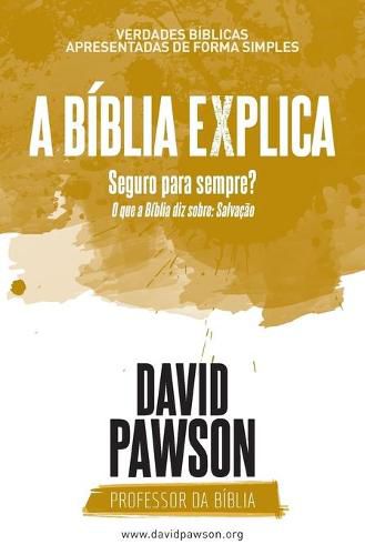 A BIBLIA EXPLICA Seguro para sempre?: O que a Biblia diz sobre: Salvacao