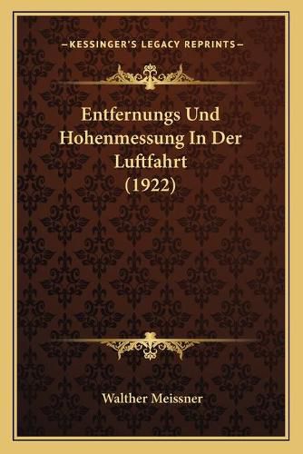 Cover image for Entfernungs Und Hohenmessung in Der Luftfahrt (1922)