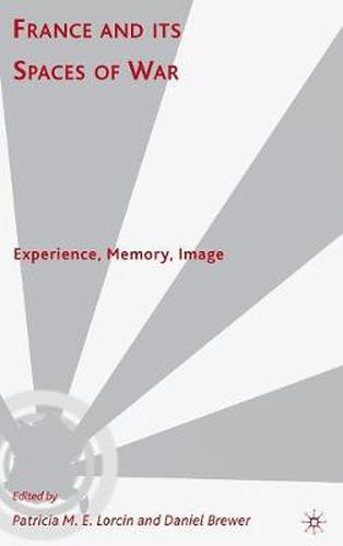 Cover image for France and Its Spaces of War: Experience, Memory, Image